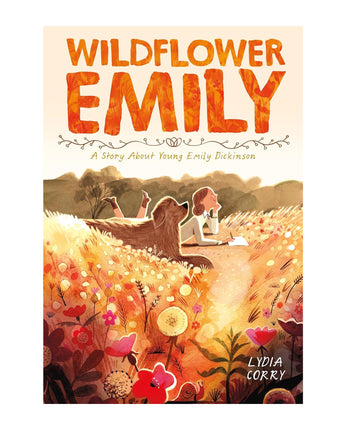 Wildflower Emily: A Story About Young Emily Dickinson