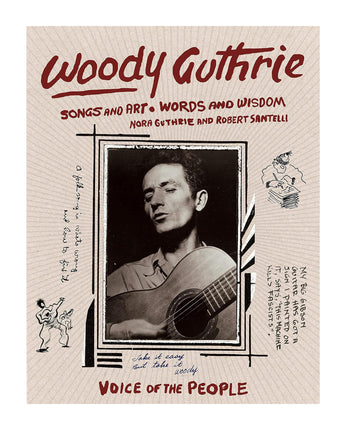 Woody Guthrie: Songs and Art * Words and Wisdom