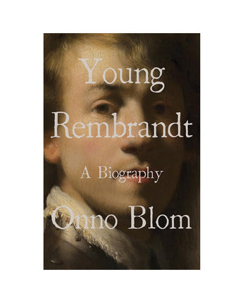 Young Rembrandt: A Biography