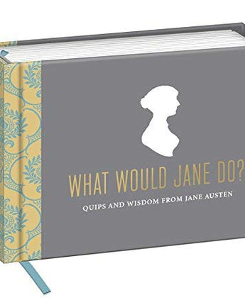 What Would Jane Do? Quips and Wisdom from Jane Austen